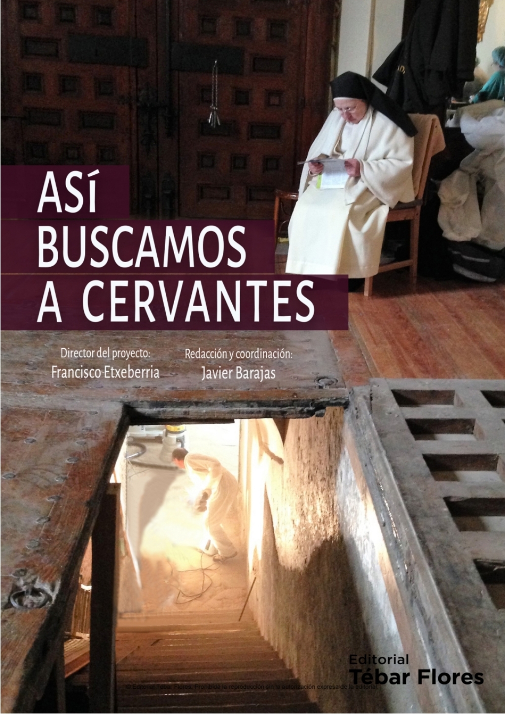 Así buscamos a Cervantes. Crónica de la búsqueda y el hallazgo de los restos del autor del Quijote en el convento de las Trinitarias de Madrid 1st Edition