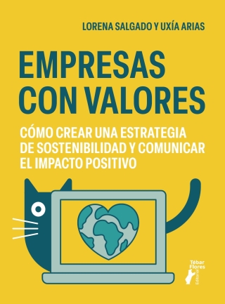 Cover image: Empresas con valores. Cómo crear una estrategia de sostenibilidad y comunicar el impacto positivo 1st edition 9788473608251