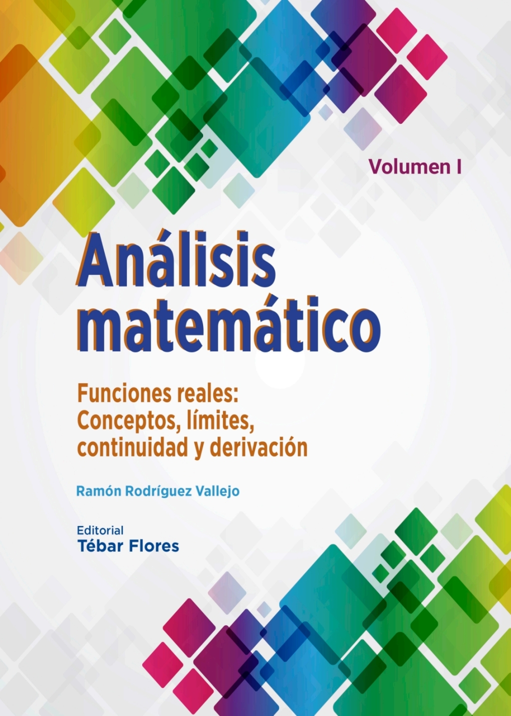 Análisis matemático I. Funciones reales: Conceptos, límites, continuidad y derivación 1st Edition