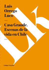 Cover image: Casa Grande. Escenas de la vida en Chile 1st edition 9788490078952