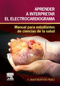 Imagen de portada: Aprender a interpretar el electrocardiograma 9788490228555