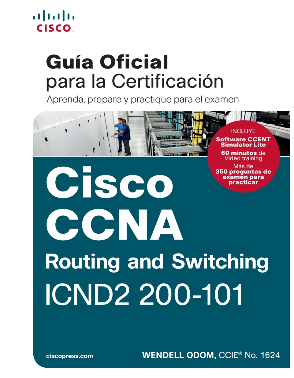 Cisco CCNA Routing and Switching ICND2 200-101: Guía Oficial para la Certificación 1st Edition