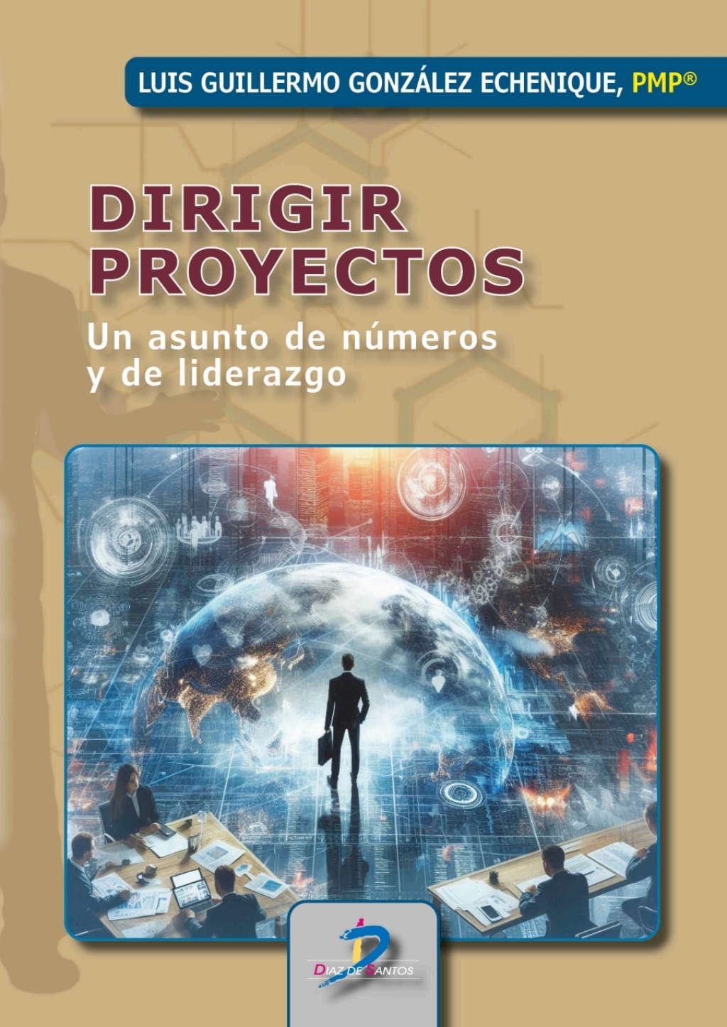 Dirigir proyectos:un asunto de números y de liderazgo 1st Edition