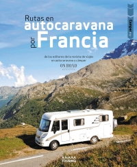 Imagen de portada: Rutas en autocaravana por Francia 1st edition 9788491585008