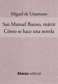 Imagen de portada: San Manuel Bueno, mártir. Cómo se hace una novela 1st edition 9788420608464