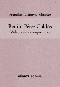 Imagen de portada: Benito Pérez Galdós: Vida, obra y compromiso 1st edition 9788491816638