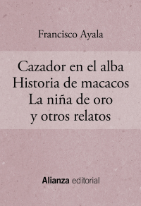 Imagen de portada: Cazador en el alba. Historia de macacos. La niña de oro y otros relatos 1st edition 9788491819042