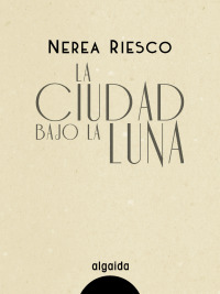 Imagen de portada: La ciudad bajo la luna 1st edition 9788491897101