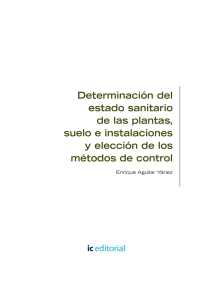 Cover image: Determinación del estado sanitario de las plantas, suelo e instalaciones y elección de los métodos de control. AGAC0108 1st edition 9788491981572