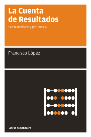 Cover image: La Cuenta de Resultados. Cómo analizarla y gestionarla 1st edition 9788493674052