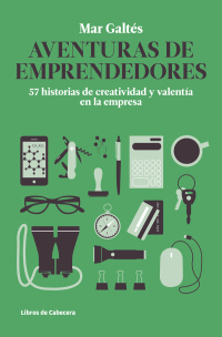 Imagen de portada: Aventuras de emprendedores. 57 historias de creatividad y valentía en la empresa 1st edition 9788493926847