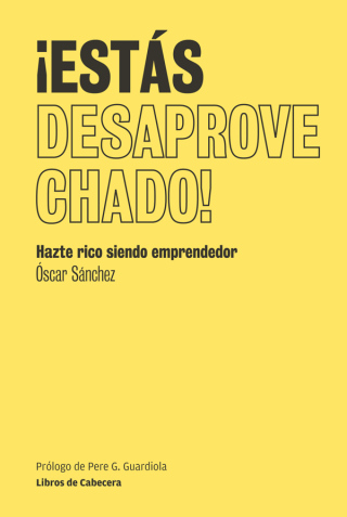 Cover image: Estás desaprovechado. Hazte rico siendo emprendedor 1st edition 9788493950798