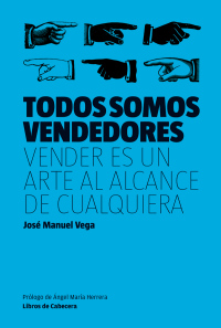 表紙画像: Todos somos vendedores. Vender es un arte al alcance de cualquiera 1st edition 9788494004759