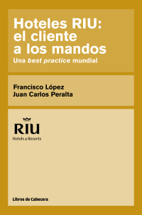 Imagen de portada: Hoteles Riu. el cliente a los mandos. Una best practice mundial 1st edition 9788494106613