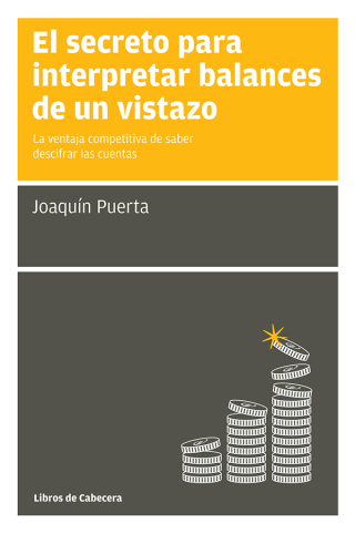 Cover image: El secreto para interpretar balances de un vistazo. La ventaja competitiva de saber descifrar las cuentas 1st edition 9788494106637