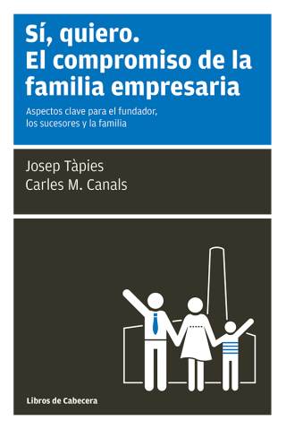 Cover image: Sí, quiero. El compromiso de la familia empresaria. Aspectos clave para el fundador, los sucesores y la familia 1st edition 9788494140617