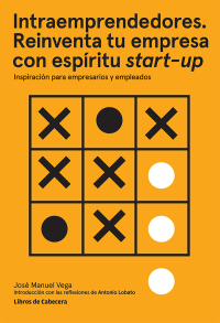 Omslagafbeelding: Intraemprendedores. Reinventa tu empresa con espíritu start-up. Inspiración para empleados y empresarios 1st edition 9788494522277