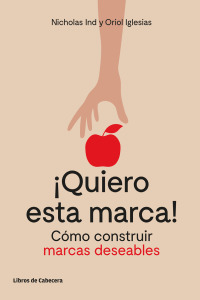 Titelbild: Quiero esta marca. Cómo construir marcas deseables 1st edition 9788494660030