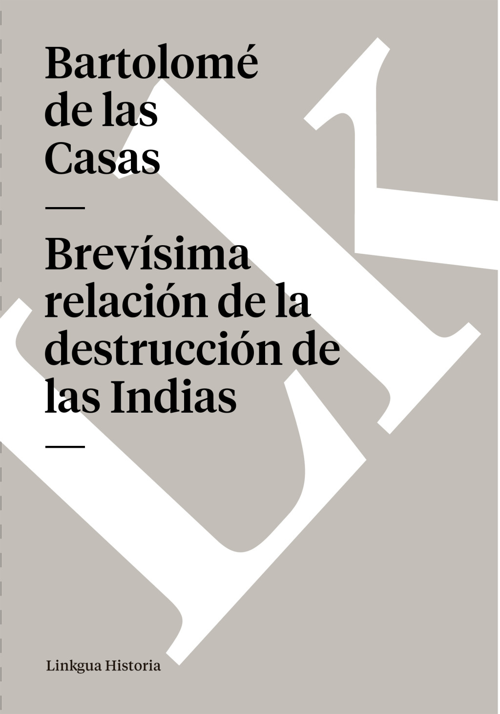 Brevísima relación de la destrucción de las Indias 1st Edition