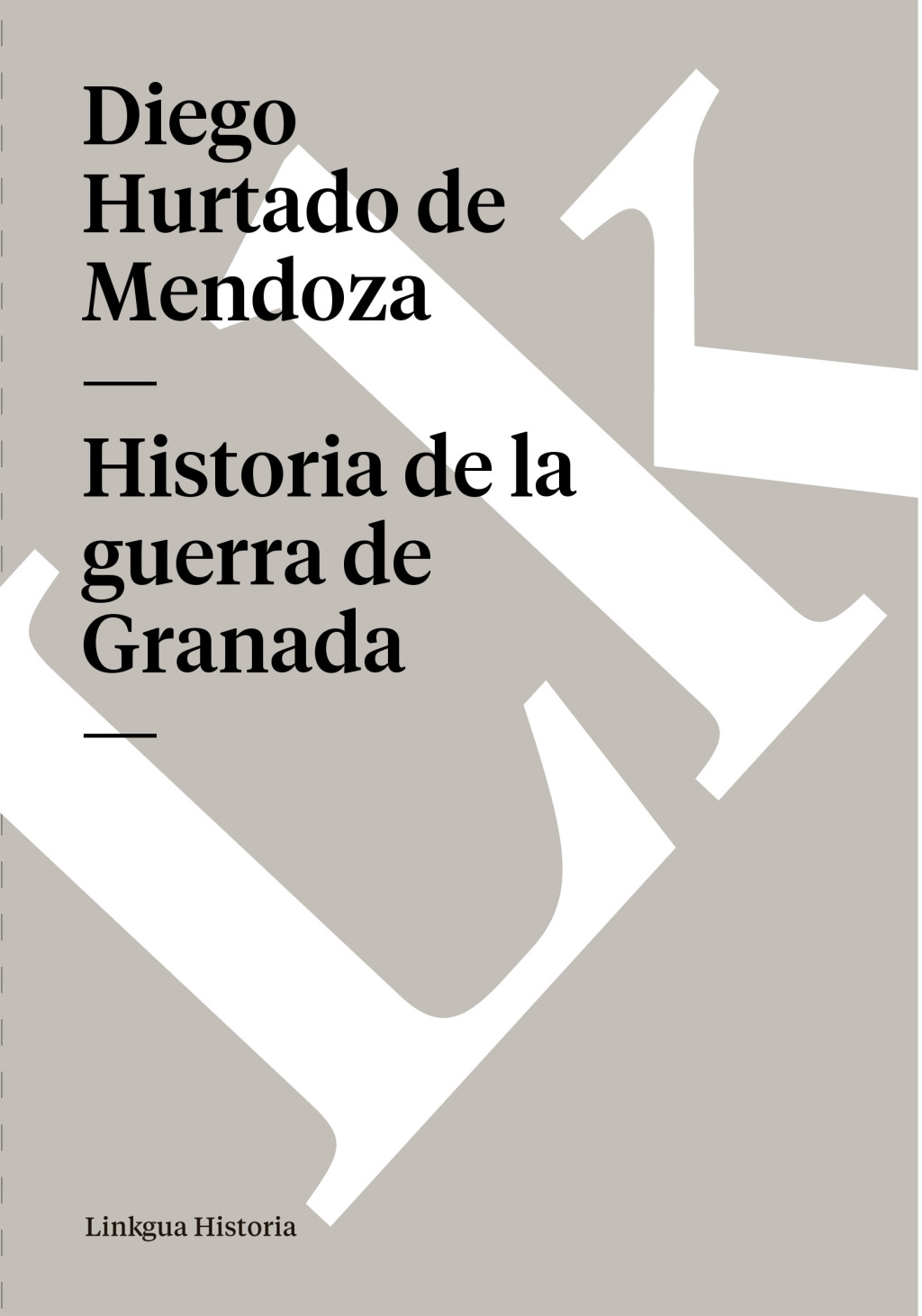 Historia de la guerra de Granada 1st Edition
