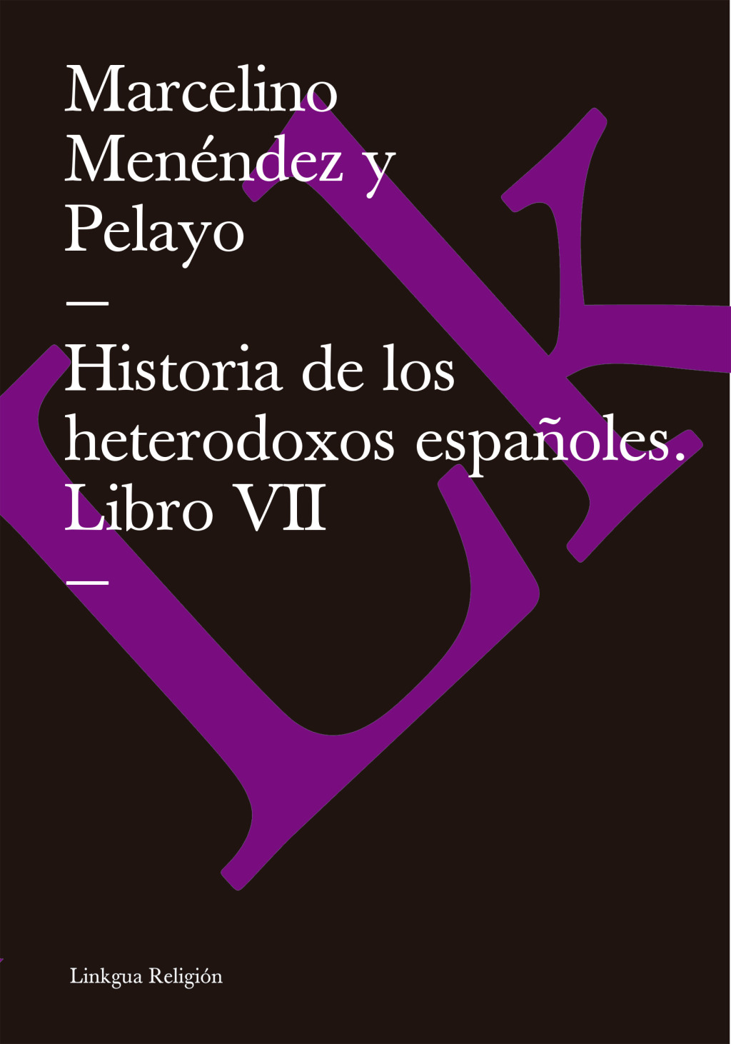 Historia de los heterodoxos españoles. Libro VII 1st Edition
