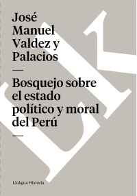 Cover image: Bosquejo sobre el estado político y moral del Perú 1st edition 9788498165876