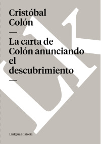 Cover image: La carta de Colón anunciando el descubrimiento 1st edition 9788496290112