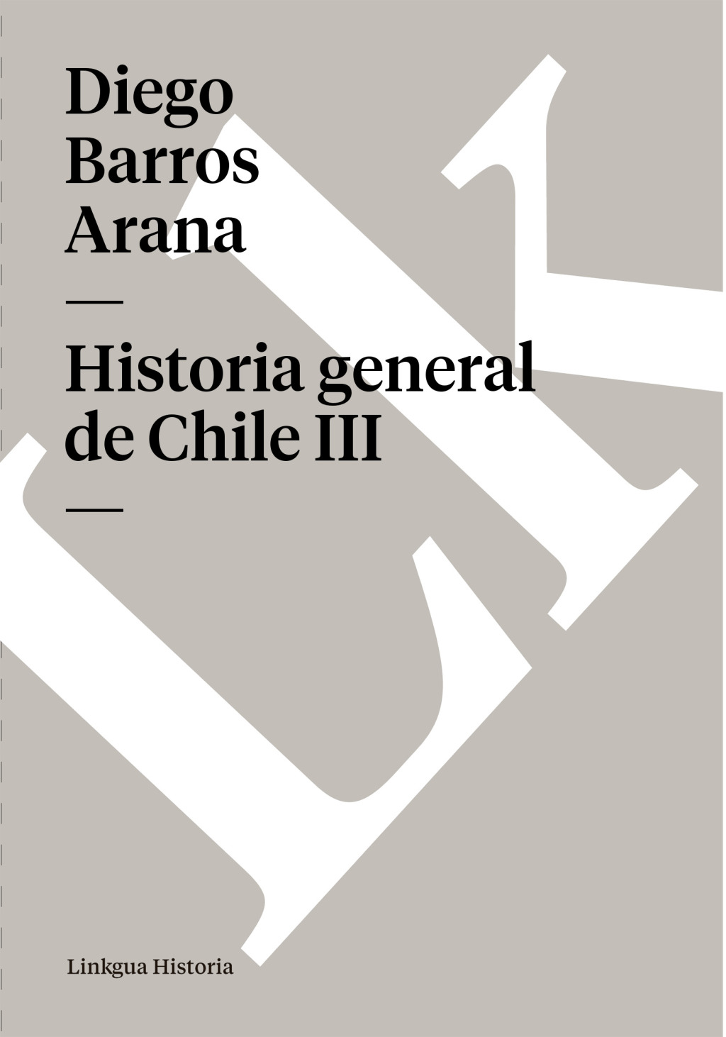 Historia general de Chile III 1st Edition