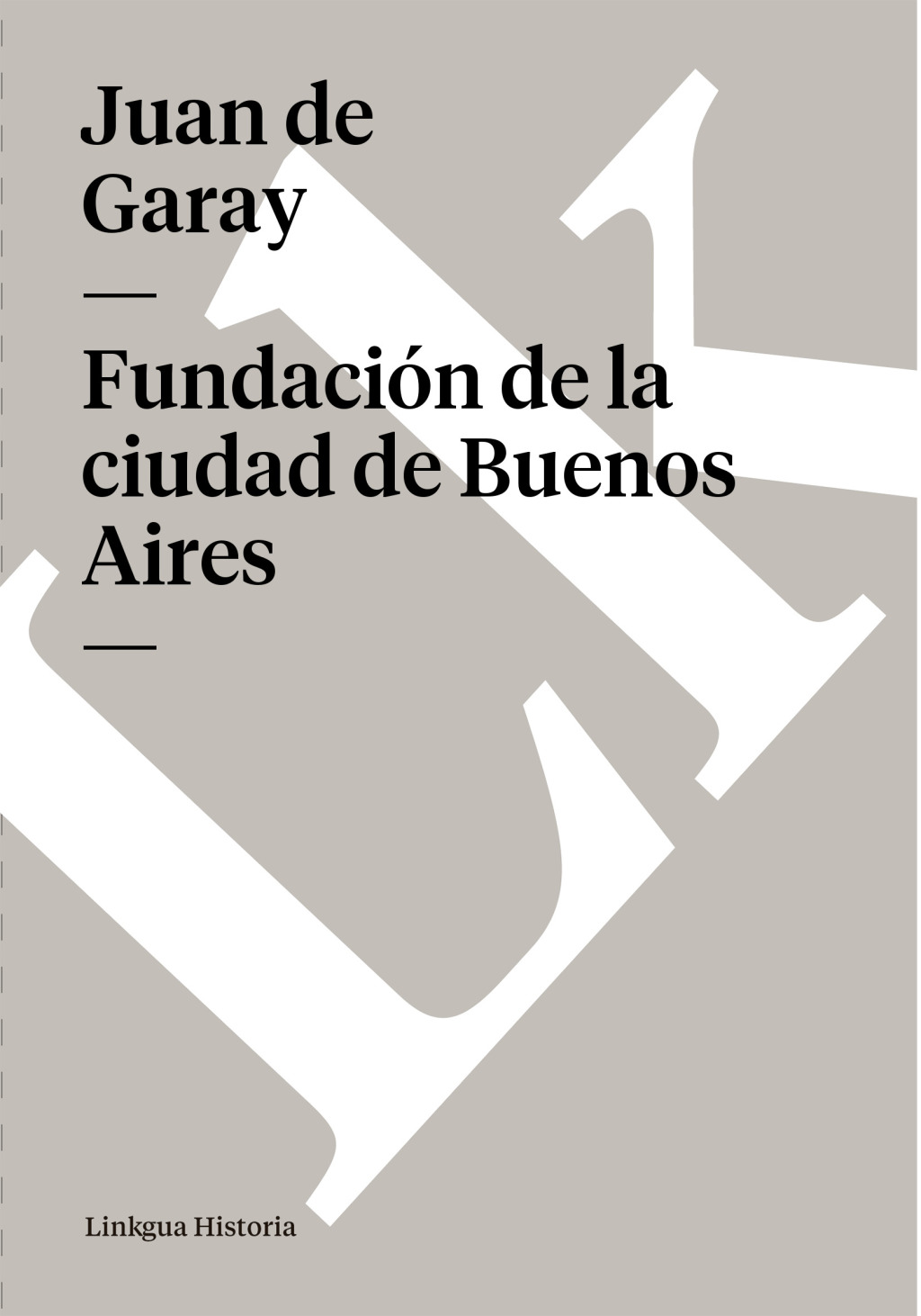 Fundación de la ciudad de Buenos Aires por Juan de Garay 1st Edition