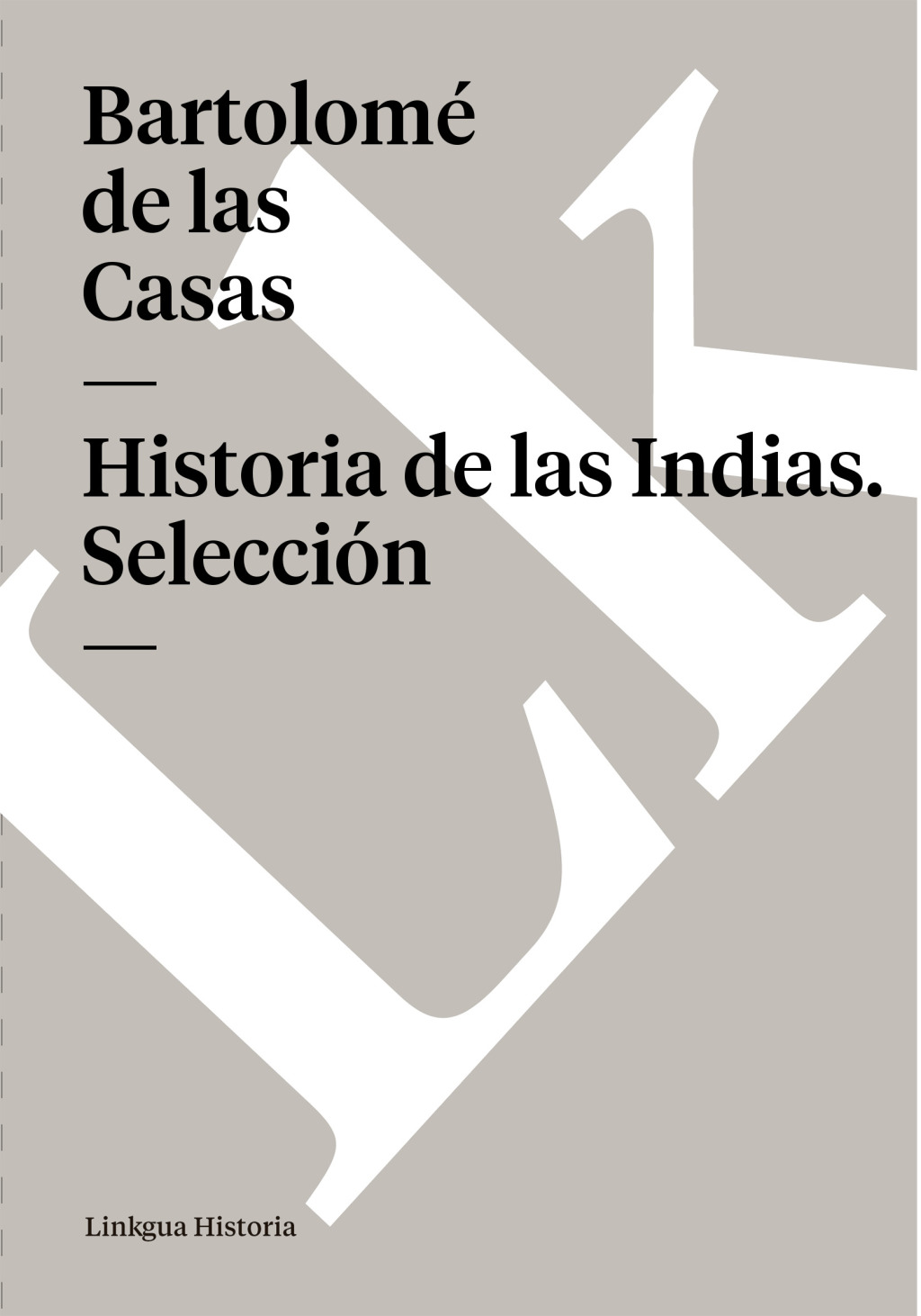Historia de las Indias. Selección 1st Edition