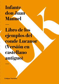 Cover image: Libro de los ejemplos del conde Lucanor (Versión en castellano antiguo) 1st edition 9788499539324