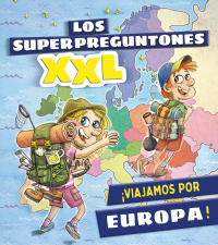 Imagen de portada: Los superpreguntones XXL. ¡Viajamos por Europa! 1st edition 9788499743653