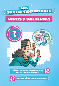 Imagen de portada: Los superpreguntones. Virus y bacterias 1st edition 9788499743516