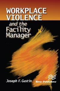 صورة الغلاف: Workplace Violence and the Facility Manager 1st edition 9788770229142