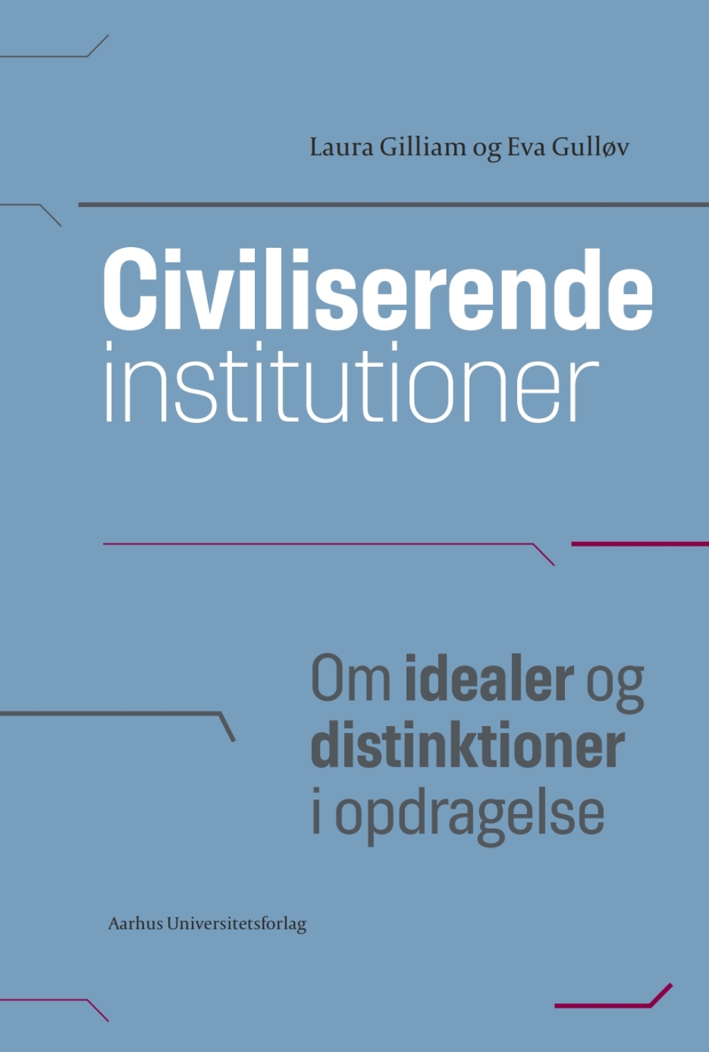 Civiliserende institutioner Om idealer og distinktioner i opdragelse 1st Edition
