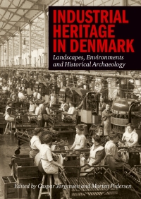 Cover image: Industrial Heritage in Denmark 1st edition 9788771241082