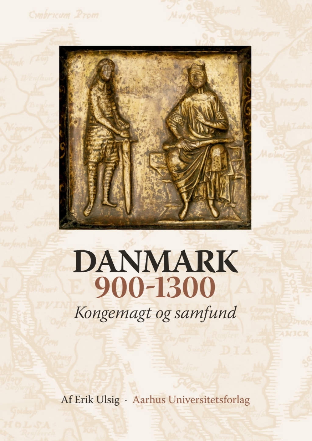 Danmark 900-1300 Kongemagt og samfund 1st Edition