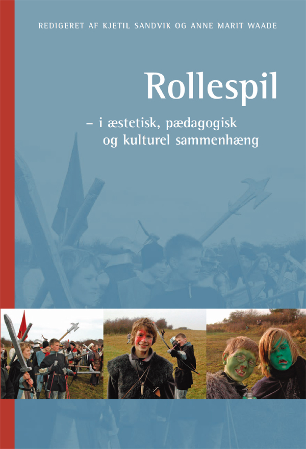 Rollespil – i Aestetisk, pAedagogisk og kulturelt perspektiv 1st Edition