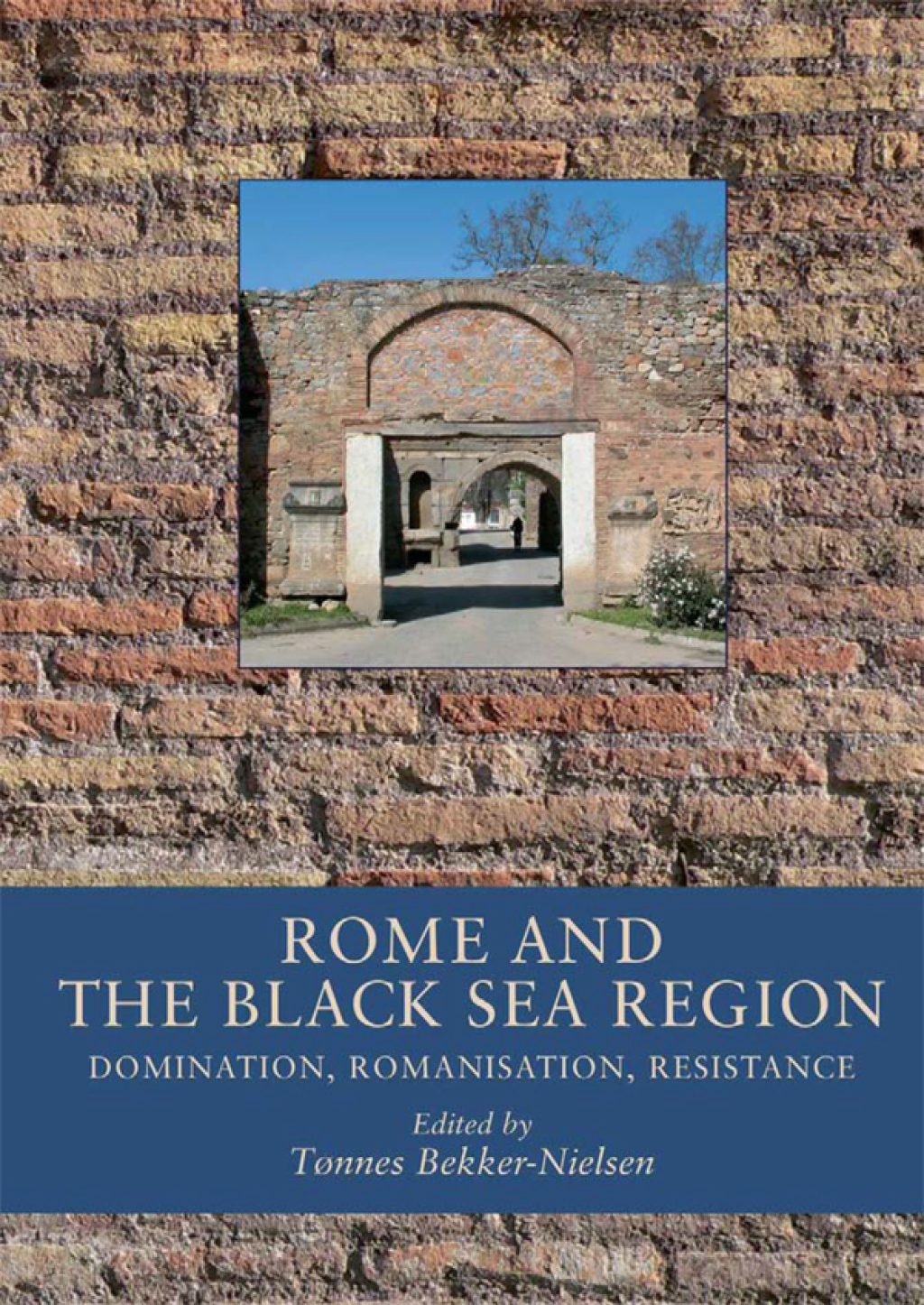 Rome and the Black Sea Region Domination, Romanisation, Resistance 1st Edition