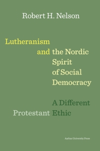 Omslagafbeelding: Lutheranism and the Nordic Spirit of Social Democracy 1st edition 9788771842609