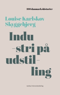 Titelbild: Industri pa udstilling 1st edition 9788771843804