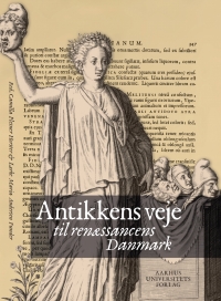 Cover image: Antikkens veje til renAessancens Danishmark 1st edition 9788771841336