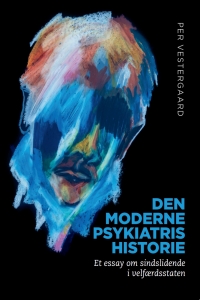 Cover image: Den moderne psykiatris historie 9788771843361