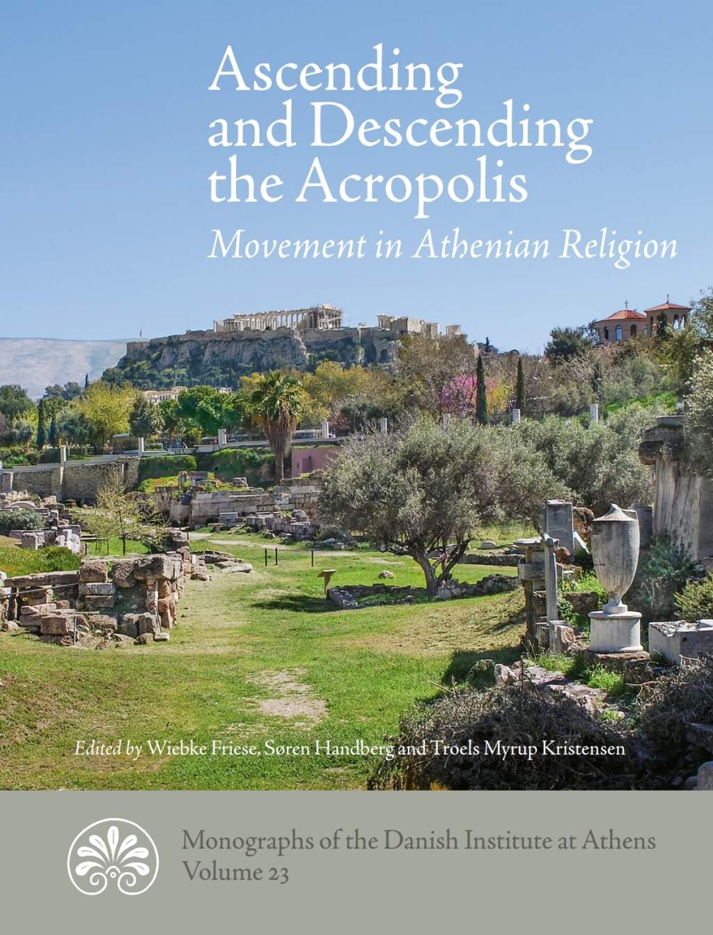 Ascending and descending the Acropolis Movement in Athenian Religion 1st Edition