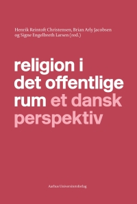 صورة الغلاف: Religion i det offentlige rum et dansk perspektiv 1st edition 9788771840834