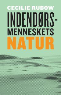 Cover image: Indendørsmenneskets natur 9788772194998