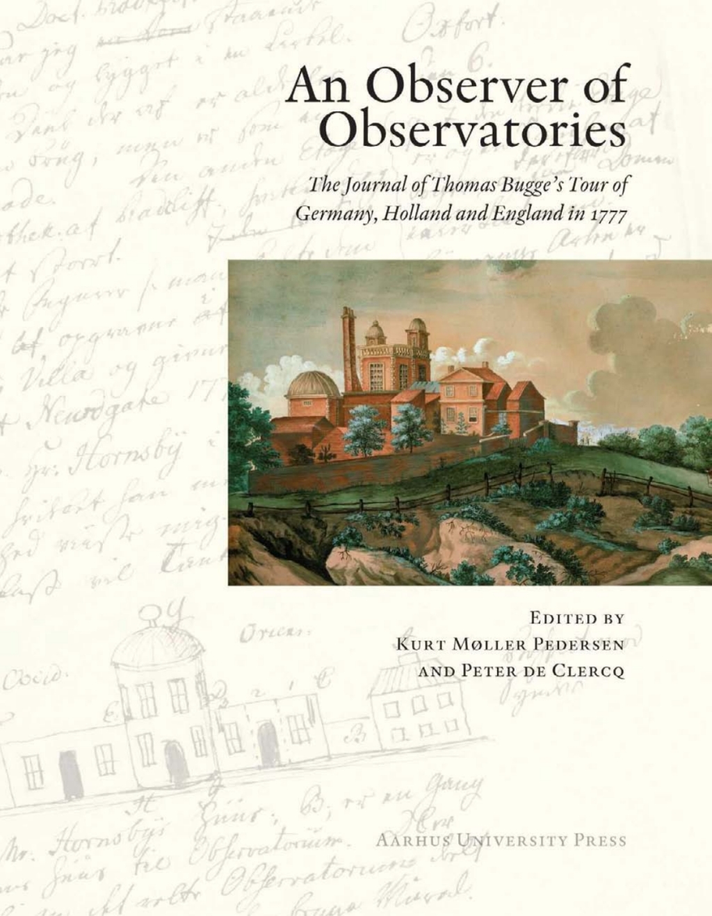 An Observer of Observatories The Journal of Thomas Bugge’s Tour of Germany, Holland, and England in 1777 1st Edition