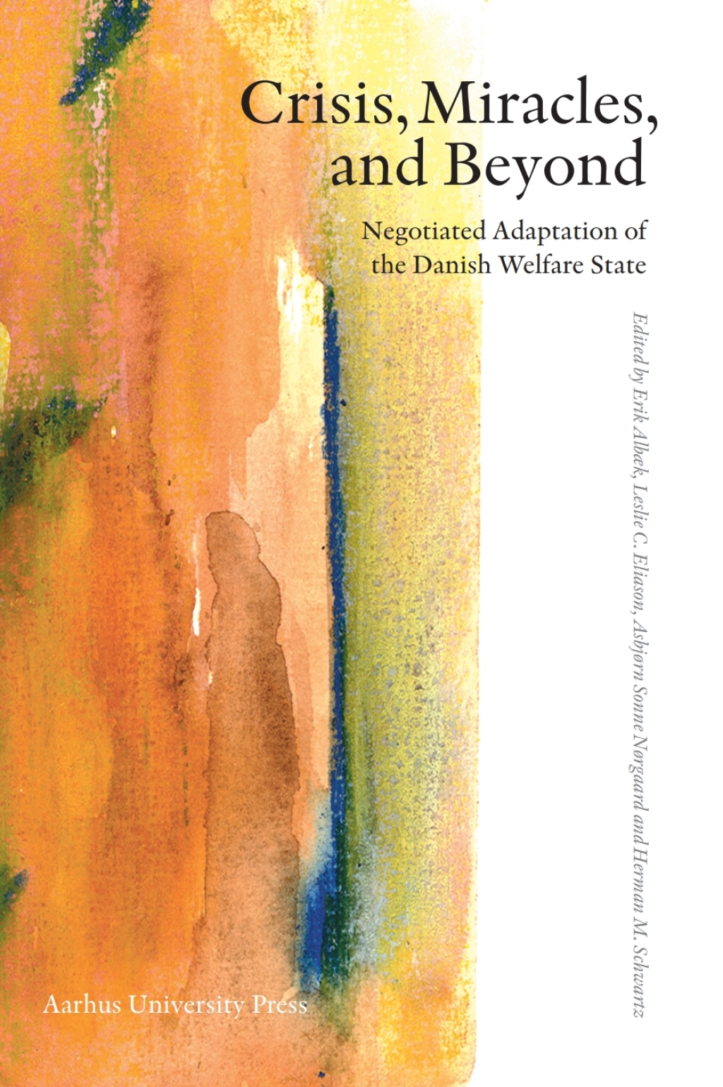 Crisis, Miracles, and Beyond Negotiated Adaptation of the Danish Welfare State 1st Edition