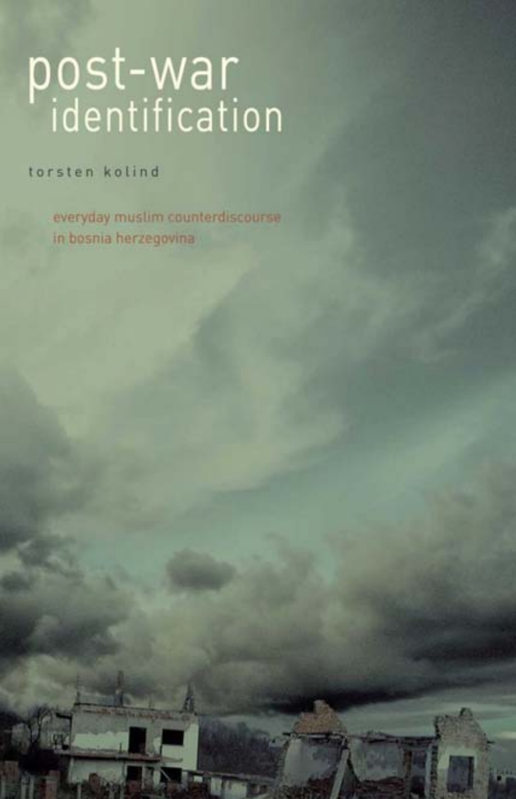 Post-War Identification Everyday Muslim Counterdiscourse in Bosnia Herzegovina