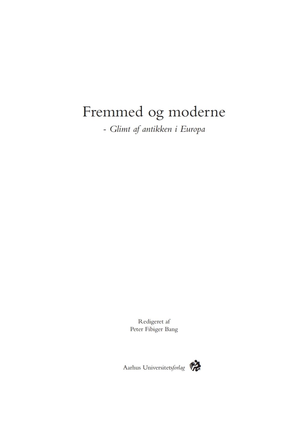 Fremmed og moderne Glimt af antikken i Europa 1st Edition